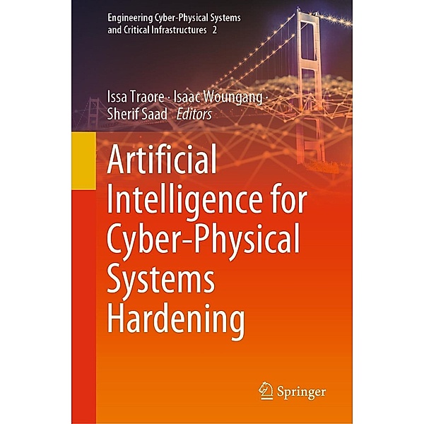 Artificial Intelligence for Cyber-Physical Systems Hardening / Engineering Cyber-Physical Systems and Critical Infrastructures Bd.2