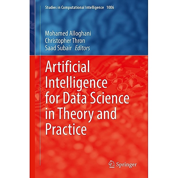 Artificial Intelligence for Data Science in Theory and Practice / Studies in Computational Intelligence Bd.1006