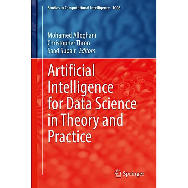 Artificial Intelligence for Data Science in Theory and Practice / Studies in Computational Intelligence Bd.1006