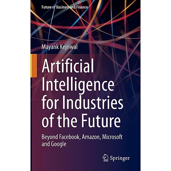 Artificial Intelligence for Industries of the Future / Future of Business and Finance, Mayank Kejriwal