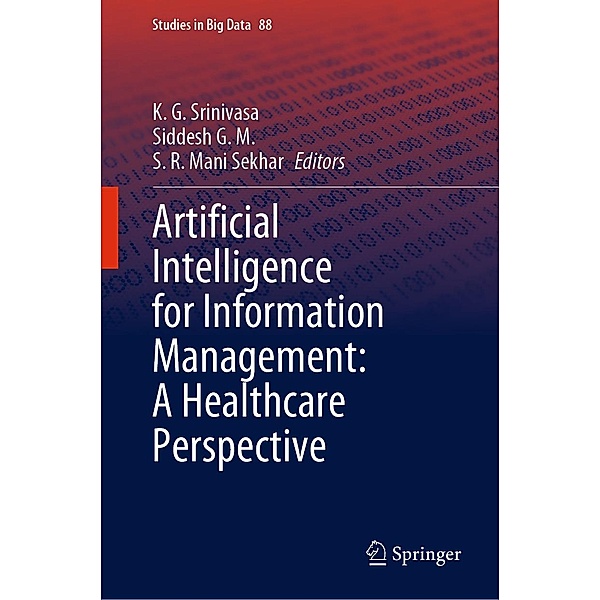Artificial Intelligence for Information Management: A Healthcare Perspective / Studies in Big Data Bd.88