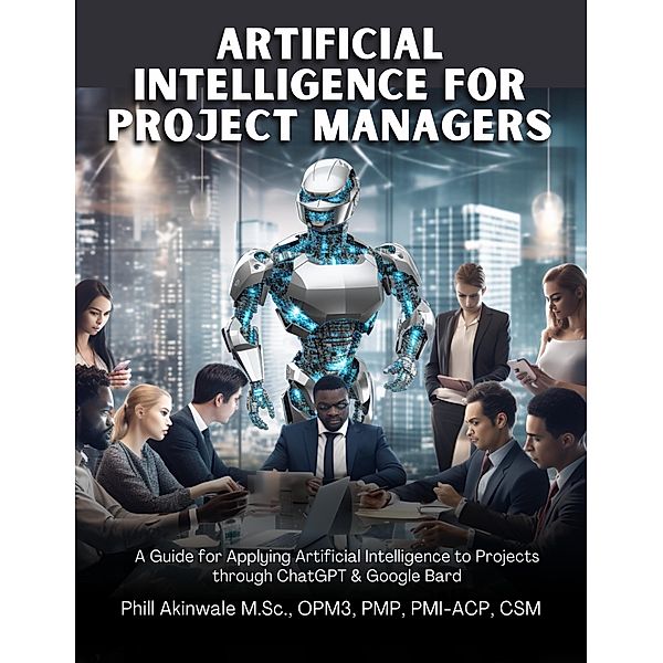 Artificial Intelligence for Project Managers, Phill Akinwale