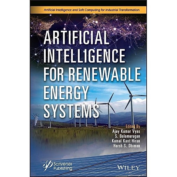 Artificial Intelligence for Renewable Energy Systems / Artificial Intelligence and Soft Computing for Industrial Transformation