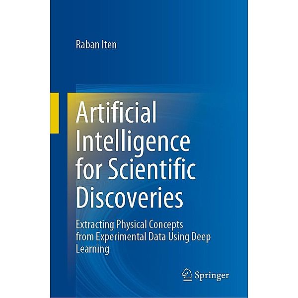 Artificial Intelligence for Scientific Discoveries, Raban Iten