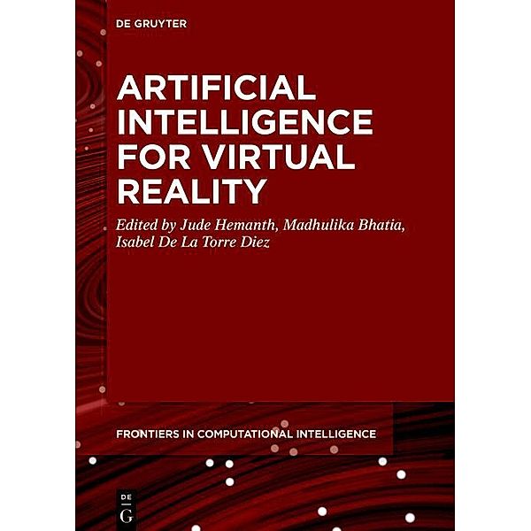 Artificial Intelligence for Virtual Reality / Frontiers in Computational Intelligence Bd.14