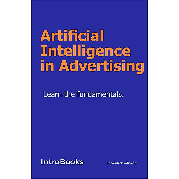 Artificial Intelligence in Advertising, IntroBooks Team