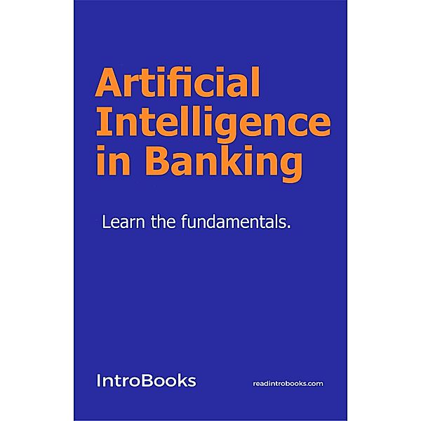 Artificial Intelligence in Banking, IntroBooks Team