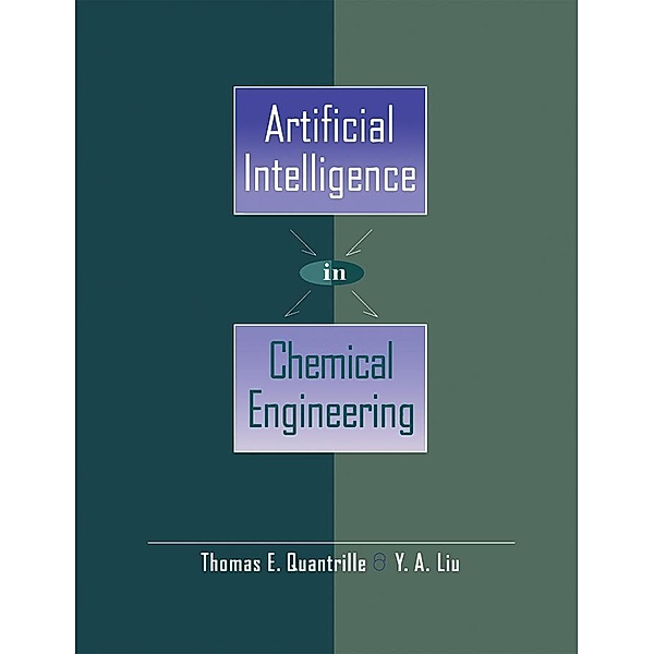 Artificial Intelligence in Chemical Engineering, Thomas E. Quantrille, Y. A. Liu