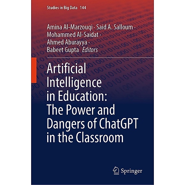Artificial Intelligence in Education: The Power and Dangers of ChatGPT in the Classroom / Studies in Big Data Bd.144
