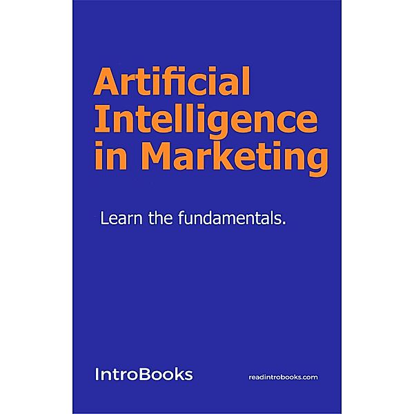 Artificial Intelligence in Marketing, IntroBooks Team