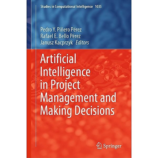 Artificial Intelligence in Project Management and Making Decisions / Studies in Computational Intelligence Bd.1035