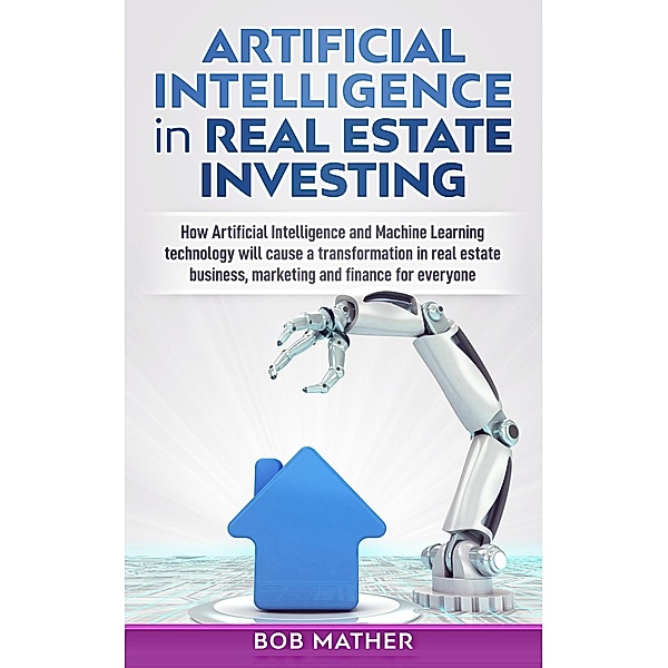 Artificial Intelligence in Real Estate Investing, Bob Mather
