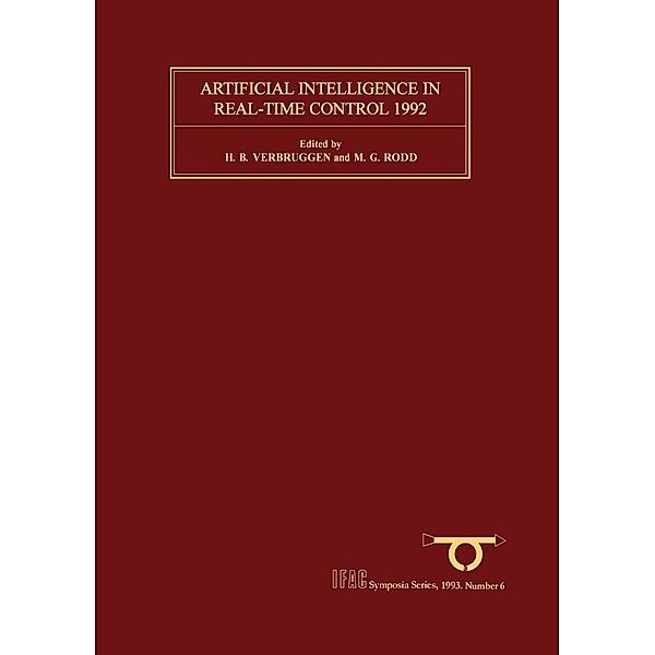 Artificial Intelligence in Real-Time Control 1992, M. G. Rodd, H. B. Verbruggen