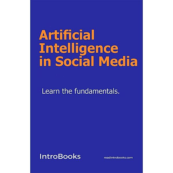 Artificial Intelligence in Social Media, IntroBooks Team