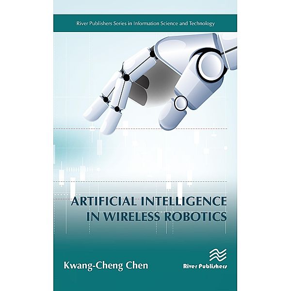Artificial Intelligence in Wireless Robotics, Kwang-Cheng Chen