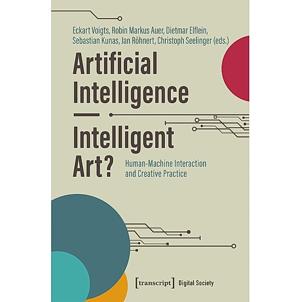 Artificial Intelligence - Intelligent Art? / Digitale Gesellschaft Bd.64