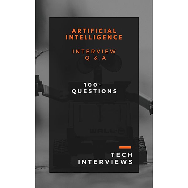 Artificial Intelligence Interview Questions, Tech Interviews