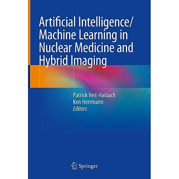 Artificial Intelligence/Machine Learning in Nuclear Medicine and Hybrid Imaging