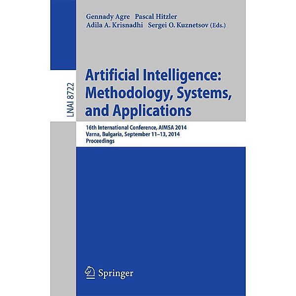 Artificial Intelligence: Methodology, Systems, and Applications / Lecture Notes in Computer Science Bd.8722