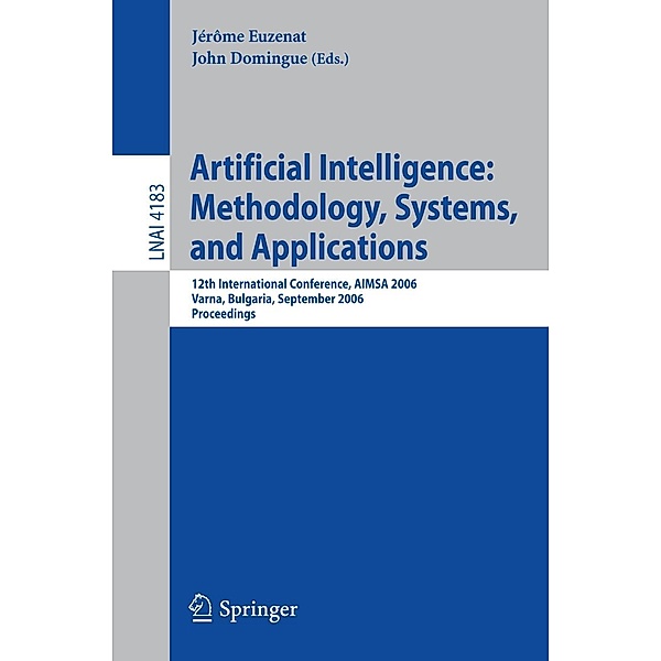 Artificial Intelligence: Methodology, Systems, and Applications / Lecture Notes in Computer Science Bd.4183
