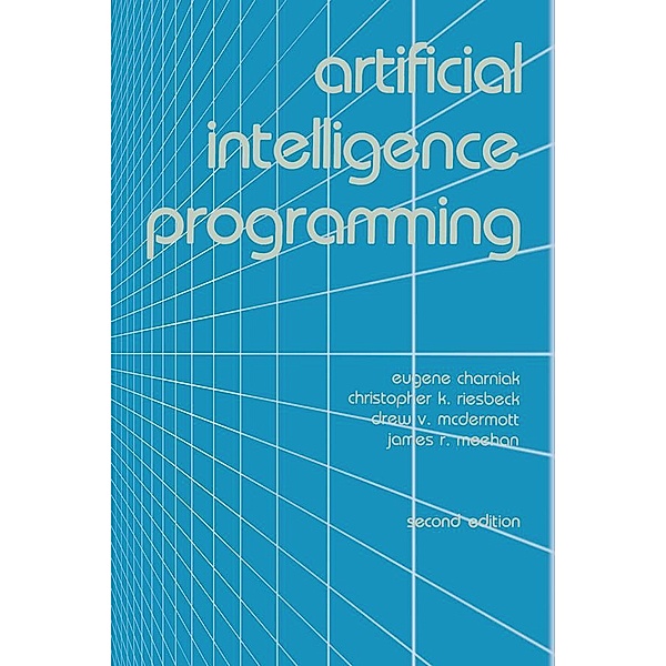 Artificial Intelligence Programming, Eugene Charniak, Christopher K. Riesbeck, Drew V. Mcdermott, James R. Meehan
