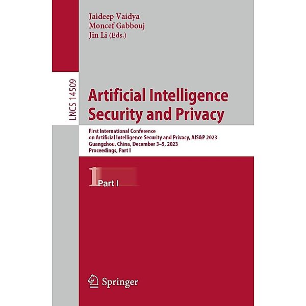 Artificial Intelligence Security and Privacy / Lecture Notes in Computer Science Bd.14509