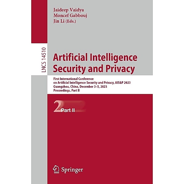 Artificial Intelligence Security and Privacy / Lecture Notes in Computer Science Bd.14510