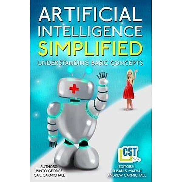 Artificial Intelligence Simplified, Binto George, Gail Carmichael