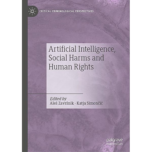 Artificial Intelligence, Social Harms and Human Rights / Critical Criminological Perspectives