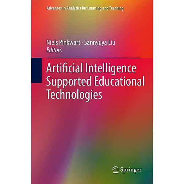 Artificial Intelligence Supported Educational Technologies / Advances in Analytics for Learning and Teaching