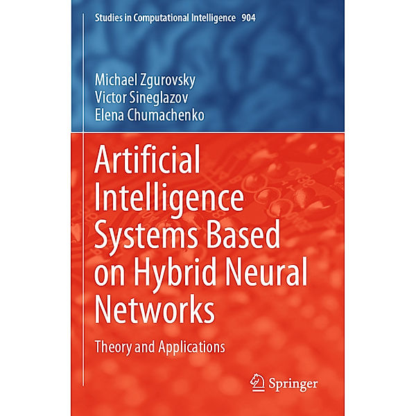 Artificial Intelligence Systems Based on Hybrid Neural Networks, Michael Zgurovsky, Victor Sineglazov, Elena Chumachenko
