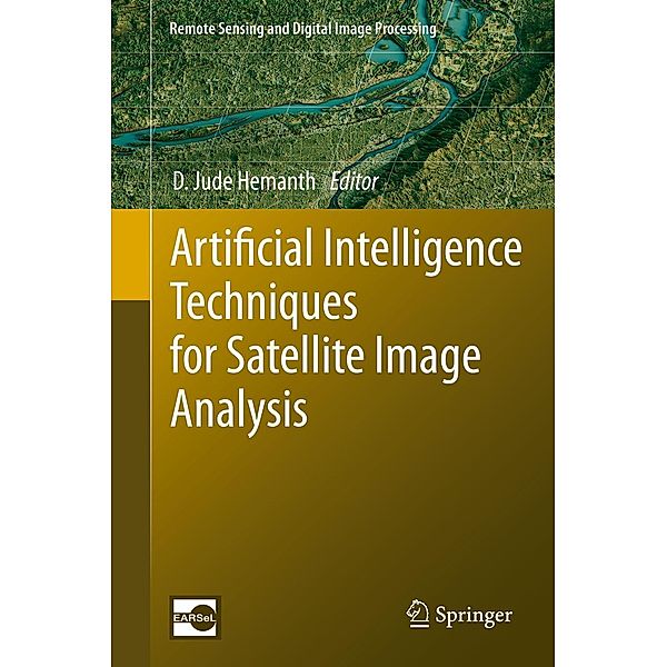 Artificial Intelligence Techniques for Satellite Image Analysis / Remote Sensing and Digital Image Processing Bd.24