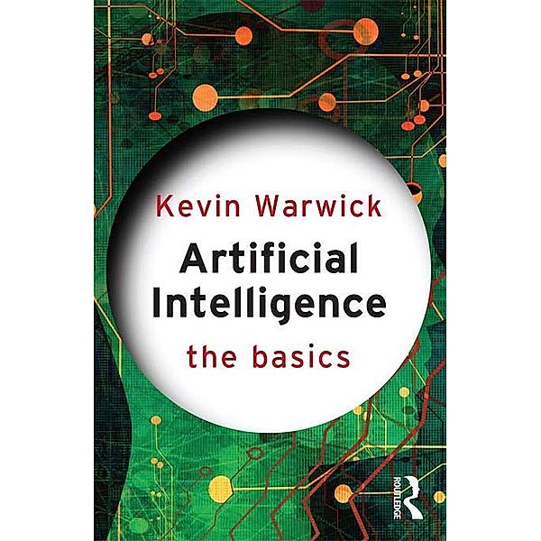 Artificial Intelligence: The Basics, Kevin Warwick