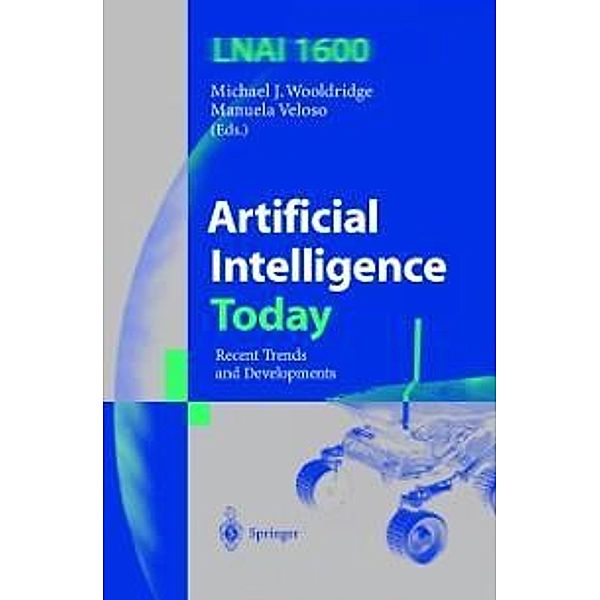 Artificial Intelligence Today / Lecture Notes in Computer Science Bd.1600