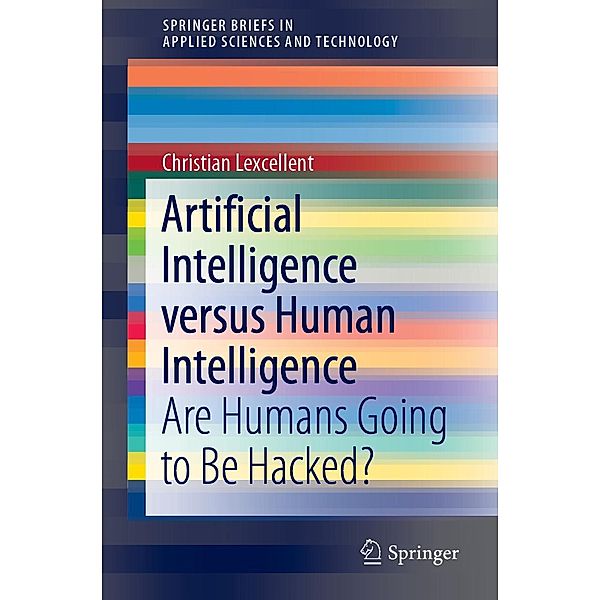 Artificial Intelligence versus Human Intelligence / SpringerBriefs in Applied Sciences and Technology, Christian Lexcellent