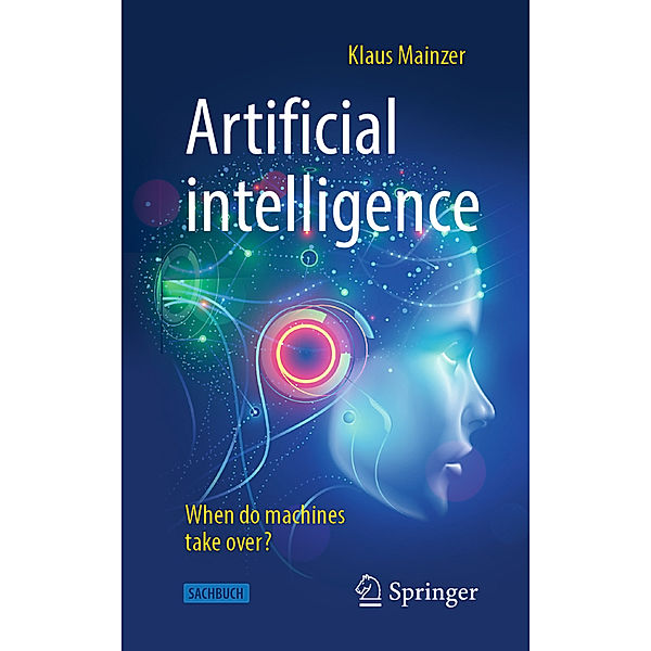 Artificial intelligence - When do machines take over?, Klaus Mainzer