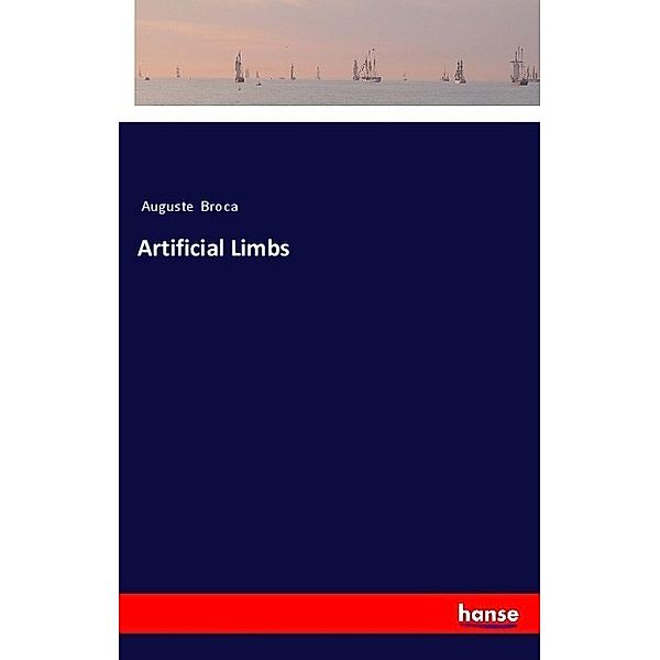 Artificial Limbs, Auguste Broca