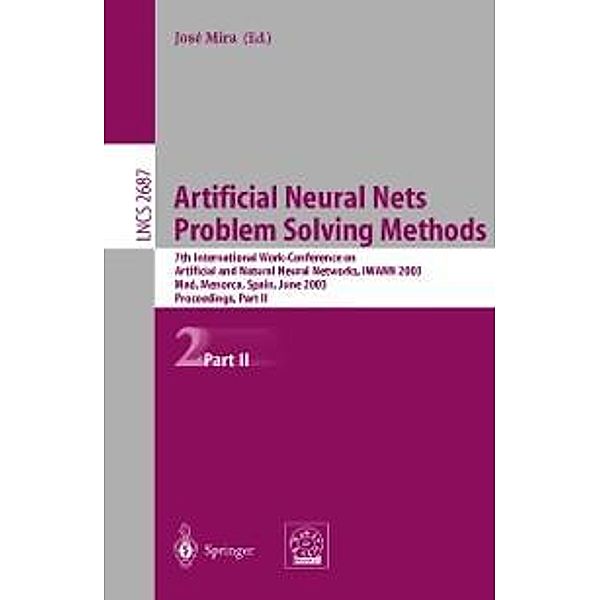 Artificial Neural Nets. Problem Solving Methods / Lecture Notes in Computer Science Bd.2687