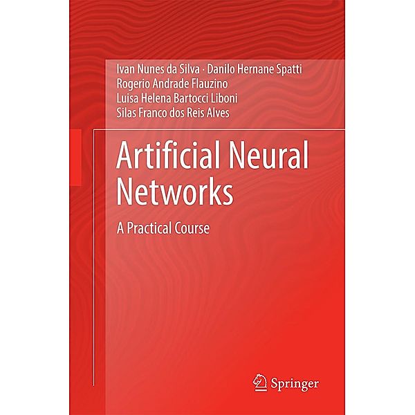 Artificial Neural Networks, Ivan Nunes Da Silva, Danilo Hernane Spatti, Rogerio Andrade Flauzino, Luisa Helena Bartocci Liboni, Silas Franco dos Reis Alves