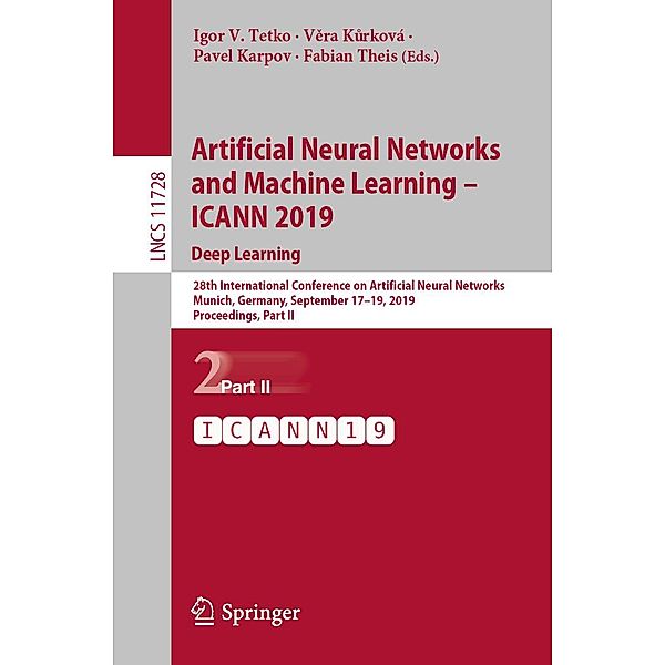 Artificial Neural Networks and Machine Learning - ICANN 2019: Deep Learning / Lecture Notes in Computer Science Bd.11728