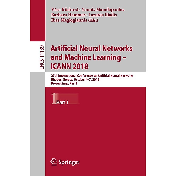 Artificial Neural Networks and Machine Learning - ICANN 2018 / Lecture Notes in Computer Science Bd.11139