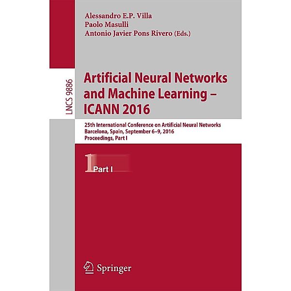 Artificial Neural Networks and Machine Learning - ICANN 2016 / Lecture Notes in Computer Science Bd.9886