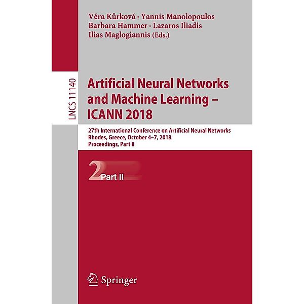 Artificial Neural Networks and Machine Learning - ICANN 2018 / Lecture Notes in Computer Science Bd.11140