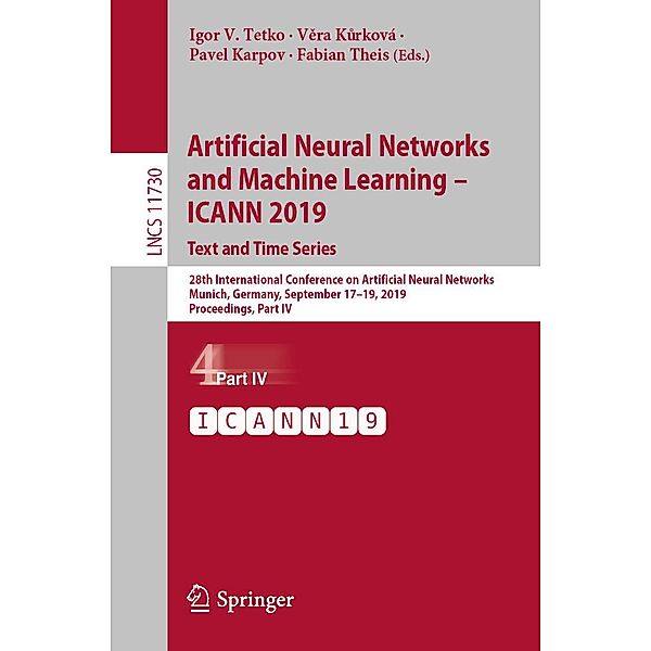 Artificial Neural Networks and Machine Learning - ICANN 2019: Text and Time Series / Lecture Notes in Computer Science Bd.11730