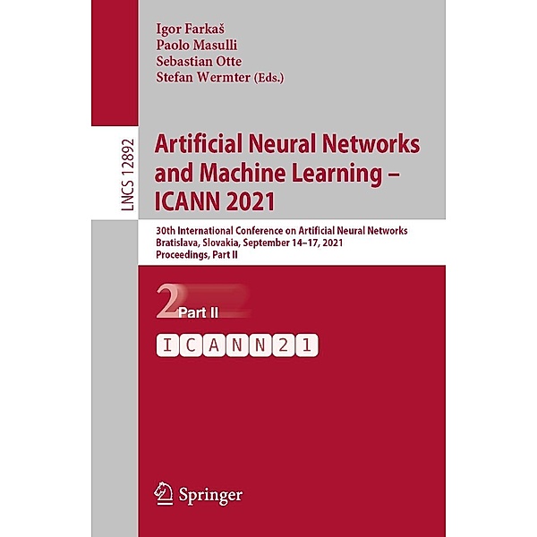 Artificial Neural Networks and Machine Learning - ICANN 2021 / Lecture Notes in Computer Science Bd.12892