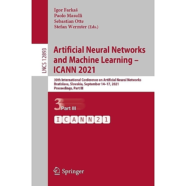 Artificial Neural Networks and Machine Learning - ICANN 2021 / Lecture Notes in Computer Science Bd.12893