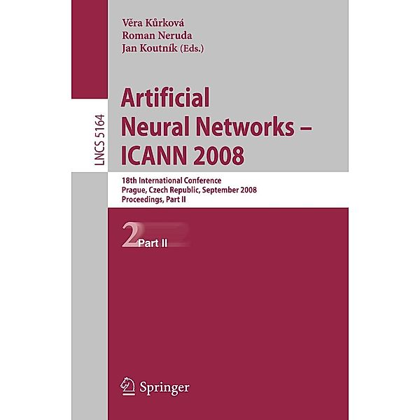 Artificial Neural Networks - ICANN 2008 / Lecture Notes in Computer Science Bd.5164