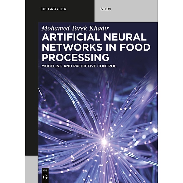 Artificial Neural Networks in Food Processing / De Gruyter STEM, Mohamed Tarek Khadir