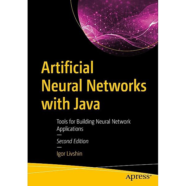Artificial Neural Networks with Java, Igor Livshin
