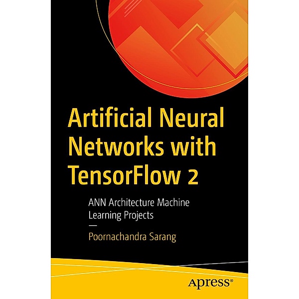 Artificial Neural Networks with TensorFlow 2, Poornachandra Sarang